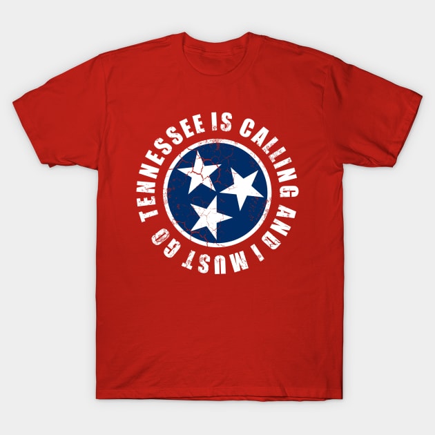 Tennessee Is Calling And I Must Go T-Shirt by E